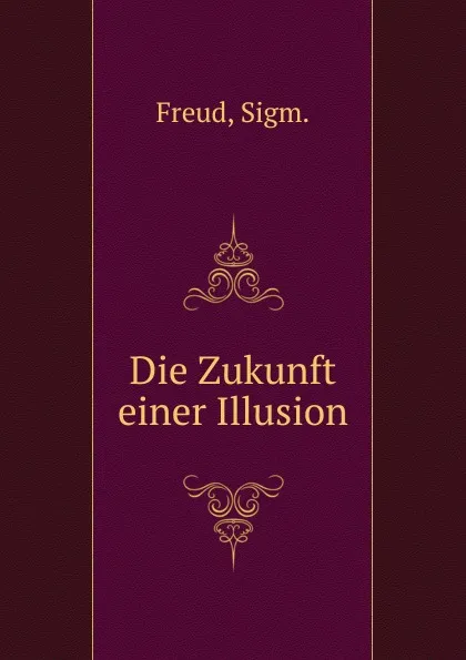 Обложка книги Die Zukunft einer Illusion, Sigmund Freud