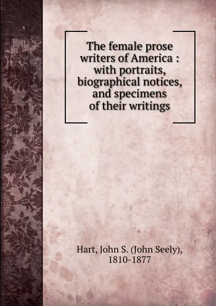 Обложка книги The female prose writers of America, John Seely Hart