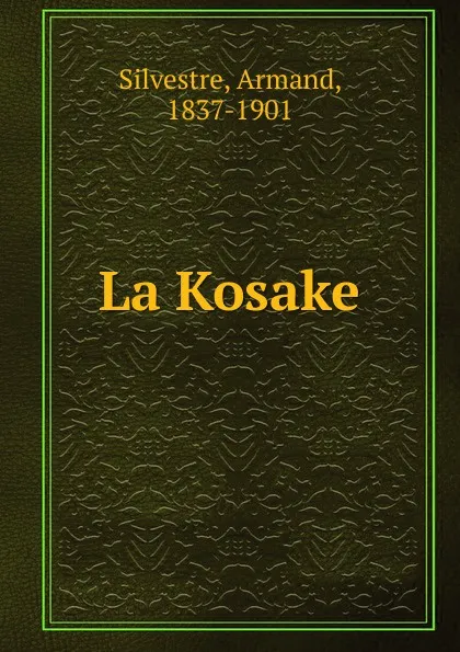 Обложка книги La Kosake, Armand Silvestre