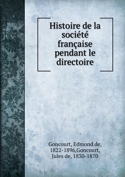 Обложка книги Histoire de la societe francaise pendant le directoire, Edmond de Goncourt