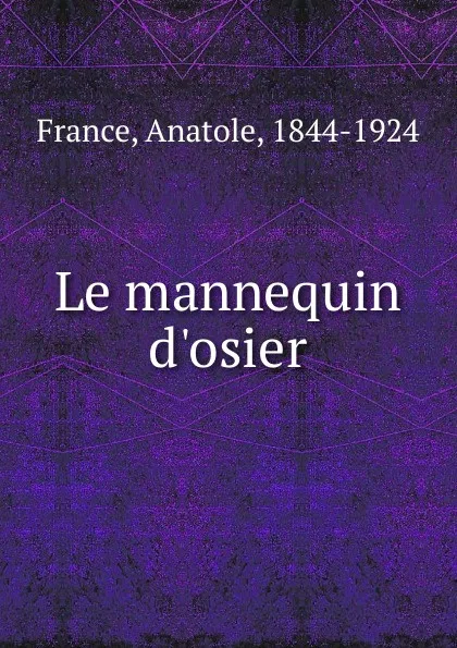 Обложка книги Le mannequin d.osier, Анатоль Франс