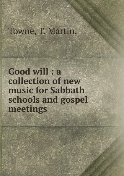 Обложка книги Good will, T. Martin Towne