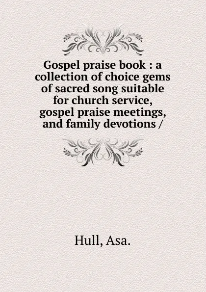 Обложка книги Gospel praise book, Asa. Hull