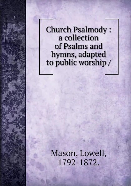 Обложка книги Church Psalmody, Lowell Mason