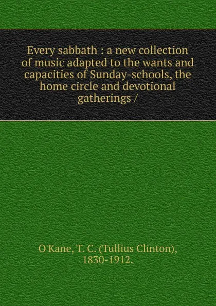 Обложка книги Every sabbath, Tullius Clinton O'Kane