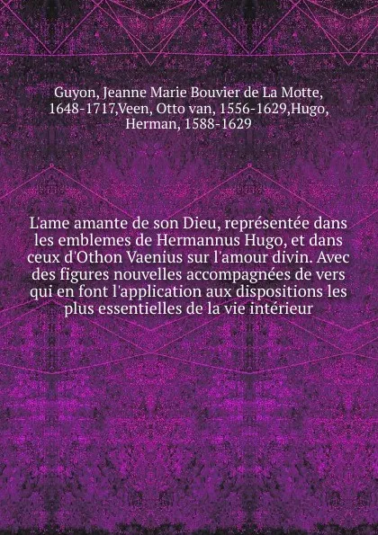 Обложка книги L.ame amante de son Dieu, representee dans les emblemes de Hermannus Hugo, Jeanne Marie Bouvier de La Motte Guyon