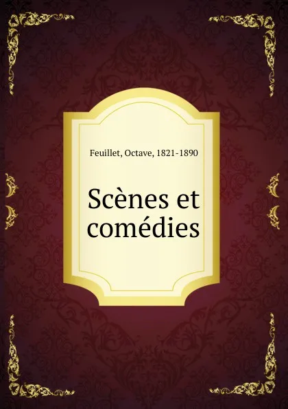 Обложка книги Scenes et comedies, Feuillet Octave