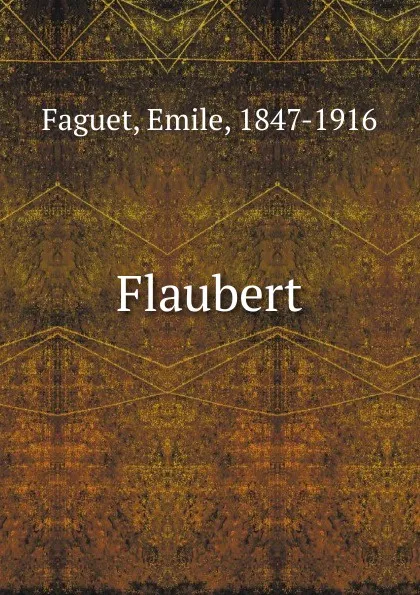 Обложка книги Les grands ecrivains francais Flaubert, Emile Faguet