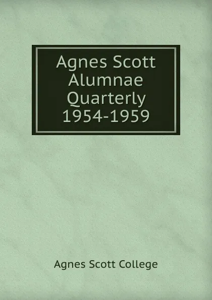 Обложка книги Agnes Scott Alumnae Quarterly 1954-1959, Agnes Scott College