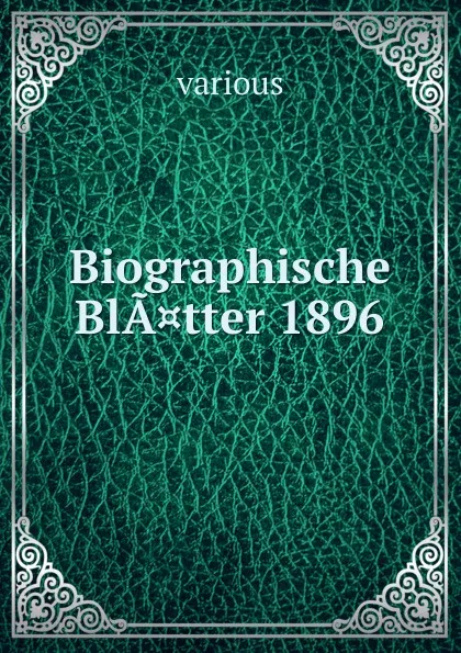 Обложка книги Biographische Batter. Band 2, Bettelheim Anton