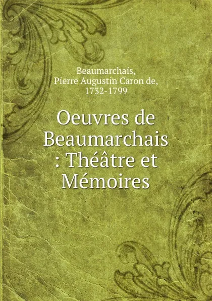 Обложка книги Oeuvres de Beaumarchais, Pierre Augustin Caron de Beaumarchais