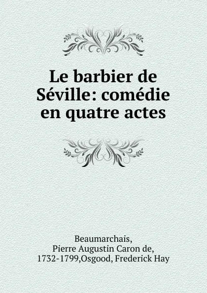 Обложка книги Le barbier de Seville, Pierre Augustin Caron de Beaumarchais