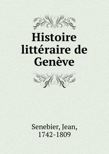 Обложка книги Histoire litteraire de Geneve, Jean Senebier