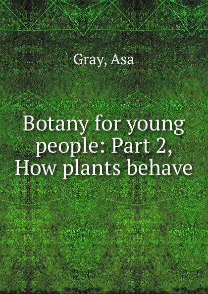 Обложка книги Botany for young people, Asa Gray