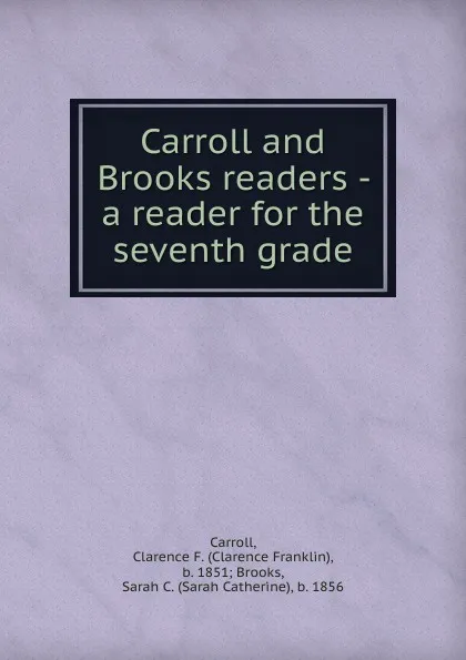 Обложка книги A reader for the seventh grade, Clarence Franklin Carroll, Sarah C. Brooks