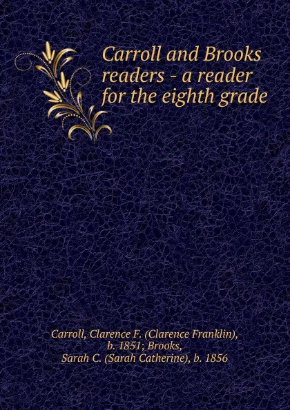 Обложка книги A reader for the eighth grade, Clarence Franklin Carroll, Sarah C. Brooks