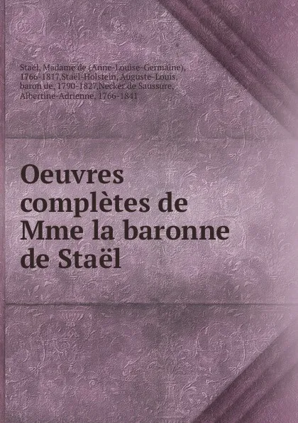 Обложка книги Oeuvres completes de Mme la baronne de Stael. Tome 17, Anne-Louise-Germaine Staël