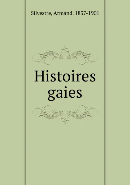 Обложка книги Histoires gaies, Armand Silvestre