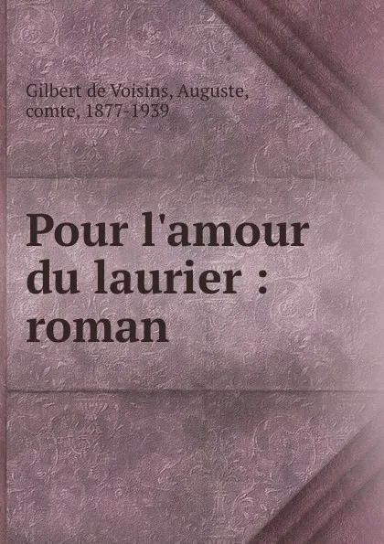 Обложка книги Pour l.amour du laurier, Auguste Gilbert de Voisins