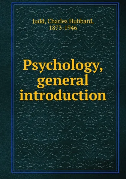 Обложка книги Psychology, general introduction, Judd Charles Hubbard