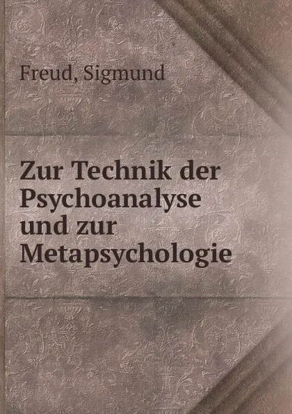 Обложка книги Zur Technik der Psychoanalyse und zur Metapsychologie, Sigmund Freud