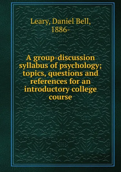 Обложка книги A group-discussion syllabus of psychology, Daniel Bell Leary