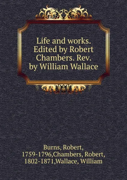 Обложка книги The life and works. Volume 3, Robert Burns, Robert Chambers