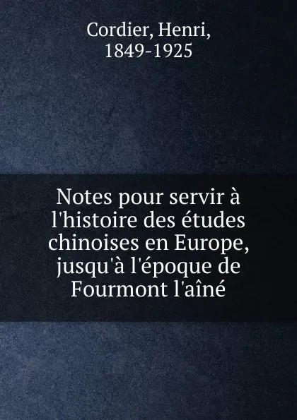 Обложка книги Notes pour servir a l.histoire des etudes chinoises en Europe, Henri Cordier