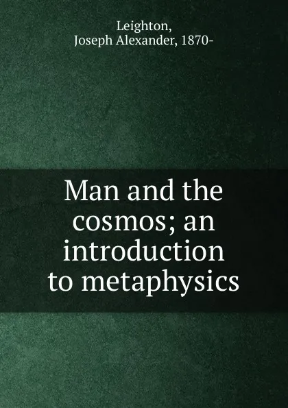 Обложка книги Man and the cosmos, Joseph Alexander Leighton