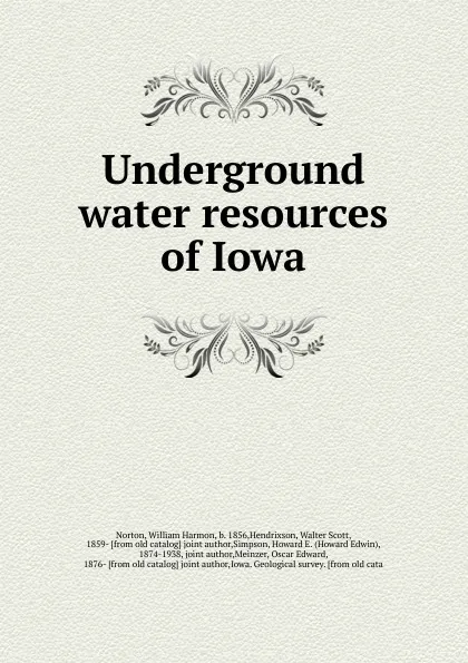 Обложка книги Underground water resources of Iowa, William Harmon Norton