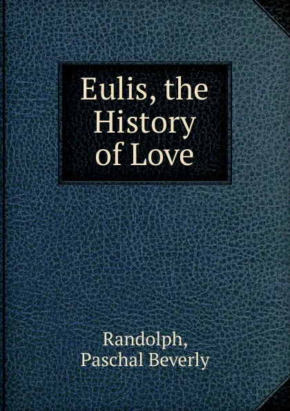 Обложка книги Eulis, the History of Love, P.B. Randolph