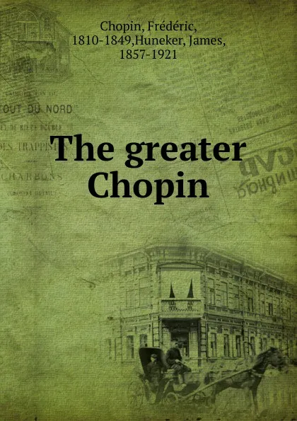 Обложка книги The greater Chopin, Frédéric Chopin