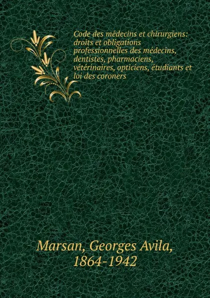 Обложка книги Code des medecins et chirurgiens, Georges Avila Marsan