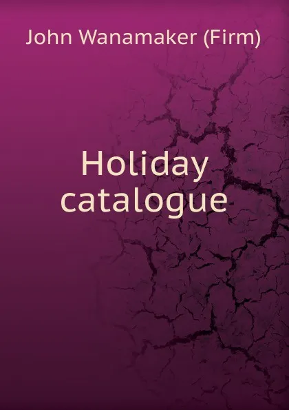 Обложка книги Holiday catalogue, John Wanamaker