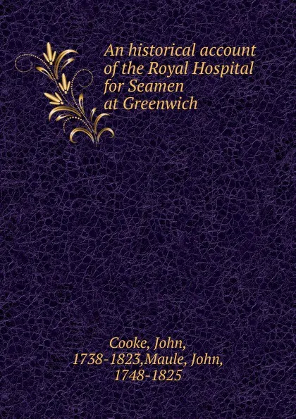 Обложка книги An historical account of the Royal Hospital for Seamen at Greenwich, John Cooke