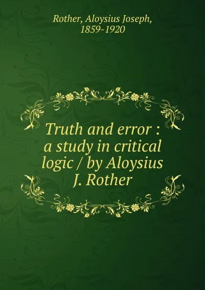 Обложка книги Truth and error, Aloysius Joseph Rother