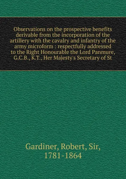 Обложка книги Observations on the prospective benefits derivable from the incorporation of the artillery, Robert Gardiner