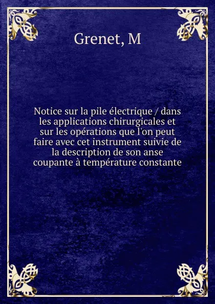 Обложка книги Notice sur la pile electrique, M. Grenet