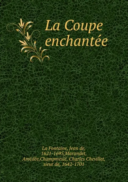 Обложка книги La Coupe enchantee, Jean de La Fontaine