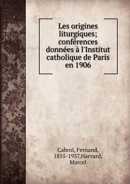 Обложка книги Les origines liturgiques, Fernand Cabrol