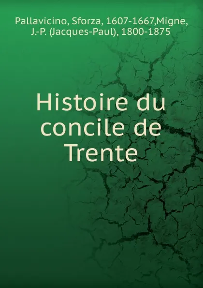 Обложка книги Histoire du concile de Trente, Sforza Pallavicino