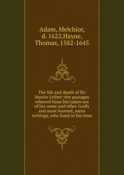 Обложка книги The life and death of Dr. Martin Lvther, Melchior Adam