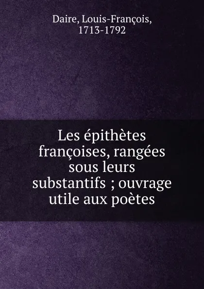 Обложка книги Les epithetes francoises, Louis-François Daire