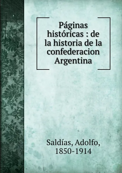 Обложка книги Paginas historicas, Adolfo Saldías