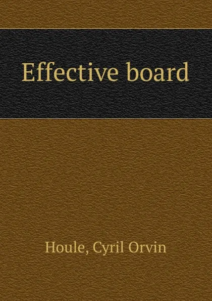 Обложка книги Effective board, Cyril Orvin Houle