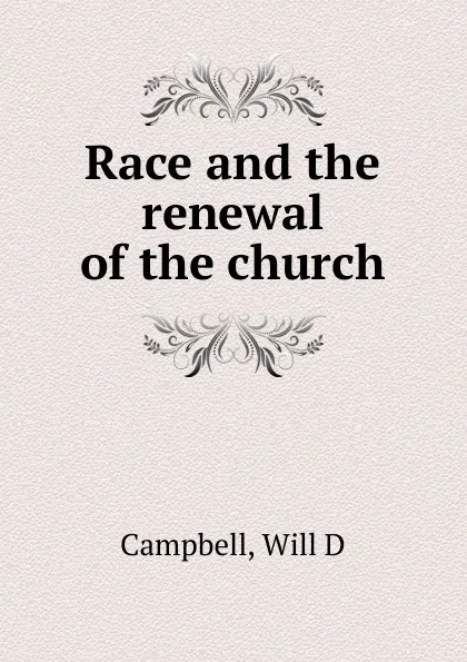 Обложка книги Race and the renewal of the church, Will D. Campbell