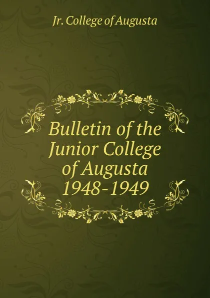 Обложка книги Bulletin of the Junior College of Augusta 1948-1949, Jr. College of Augusta