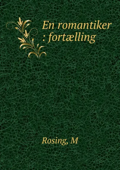 Обложка книги En romantiker, M. Rosing