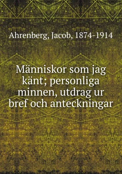 Обложка книги Manniskor som jag kant, Jacob Ahrenberg