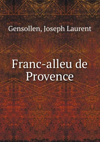 Обложка книги Franc-alleu de Provence, Joseph Laurent Gensollen